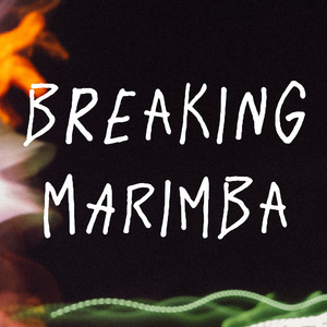 Breaking Marimba