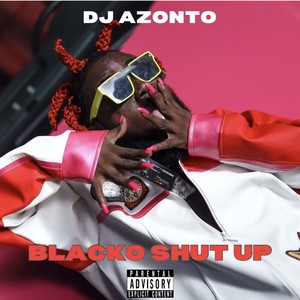 Blacko Shut Up (Explicit)