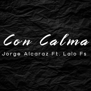 Con calma (feat. Jorge Alcaraz & Lalo Fs) [Explicit]