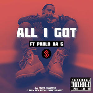 ALL I GOT (feat. Pablo Da G) (Explicit)