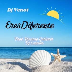 Eres Diferente (feat. Havana Caliente & Dj Loquito)