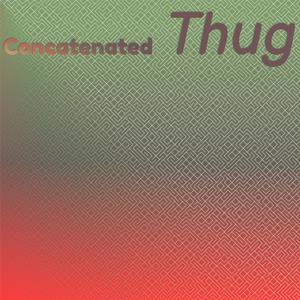 Concatenated Thug