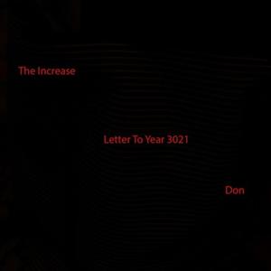 THE INCREASE (LETTER TO YEAR 3021) [Explicit]