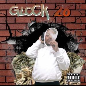 Glock 26 (feat. Bigslime, Dodi & Ay scoot) [Explicit]