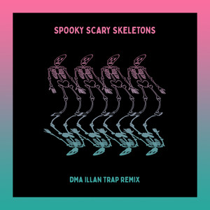 Spooky, Scary Skeletons (DMA ILLAN Remix)