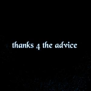 thanks 4 the advice (Explicit)