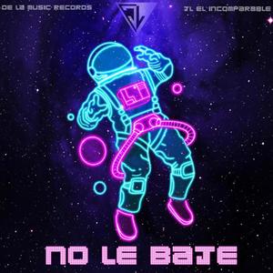 No Le Bajes (Explicit)