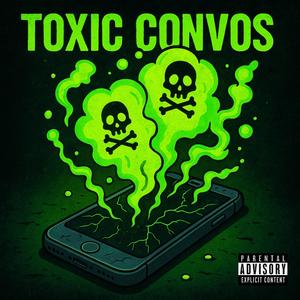 Toxic convos (Explicit)