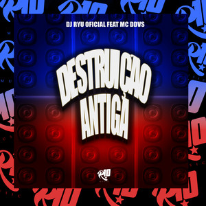 Destruição Antiga (Explicit)