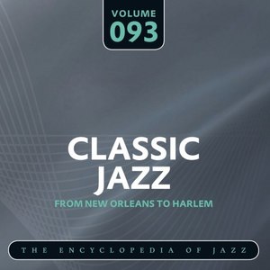 Classic Jazz- The Encyclopedia of Jazz - From New Orleans to Harlem, Vol. 93