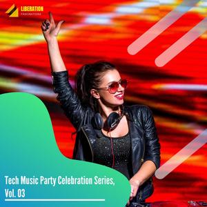 Tech Music Party Celebration Series, Vol. 03