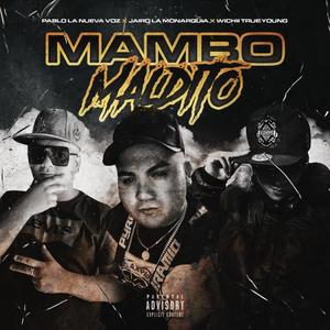 Mambo Maldito (feat. Pablo La Nueva Voz & Wichi True Young) [Explicit]