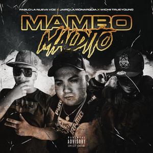 Mambo Maldito(feat. Pablo La Nueva Voz & Wichi True Young) (Explicit)