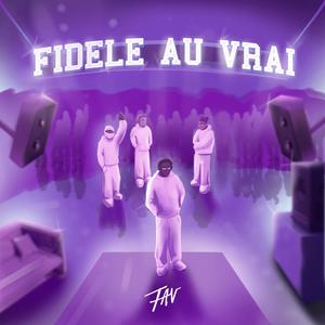 Fidèle Au Vrai (Explicit)