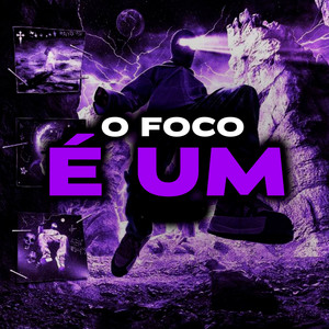 O Foco É Um (Explicit)