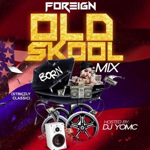 Foreign Old Skool Mix (Explicit)