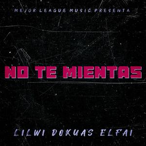 No Te Mientas (feat. Lil Wi & El Fai)