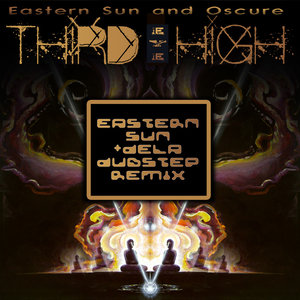 Third Eye High (Eastern Sun & dela Dubstep Remix)