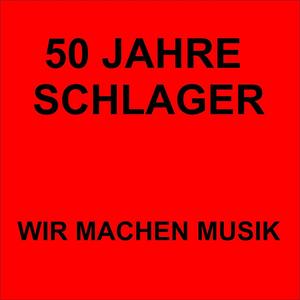 50 Jahre Schlager - Wir machen Musik