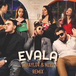 Evala (Mihaylov & NGXT Remix) [Explicit]