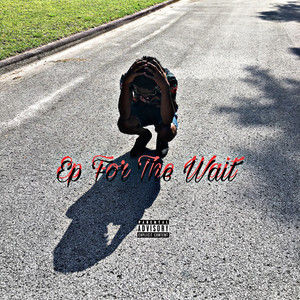 EP For The Wait (Explicit)