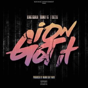 Ion Got It(feat. King Guala & T-Bizzle) (Explicit)
