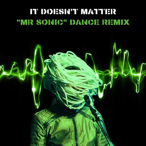 It Doesn't Matter (Mr Sonic Dance Remix)