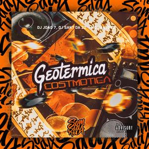 Geotérmica Cosmotica (feat. DJ JOAO 7 & DJ Sant Da Zo) [Explicit]