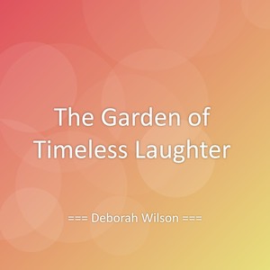 The Garden of Timeless Laughter