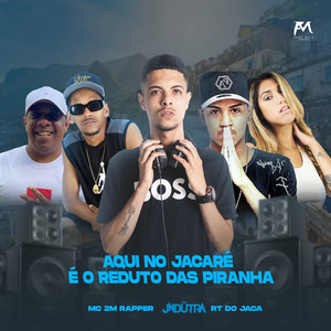 Aqui no Jacaré É o Reduto das Piranhas (Explicit)