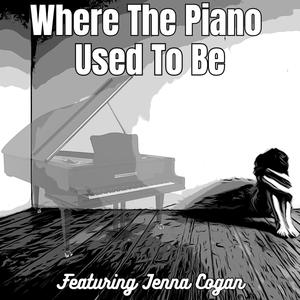 Where The Piano Used To Be (feat. Jenna Cogan)