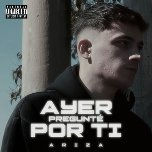 Ayer pregunté por ti (Explicit)