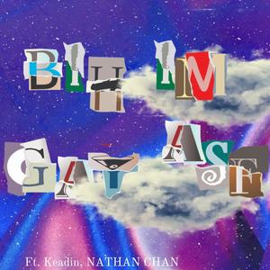 BIH I'M GAY ASF (feat. NATHAN CHAN & Keadin) [Explicit]