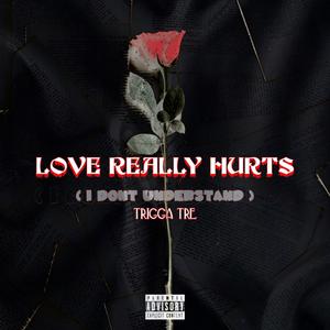 LOVE REALLY HURTS (Explicit)