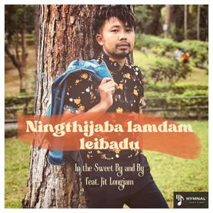 Ningthijaba lamdam leibadu "In the Sweet By and By" (feat. Jit Longjam)