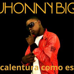 calentura como es (feat. jhonny big) [Explicit]