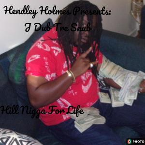 Hendley Holmes Presents: Hill Nigga for Life (Explicit)