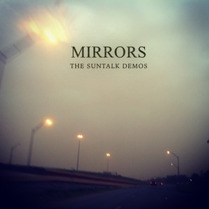 Mirrors: The Suntalk Demos