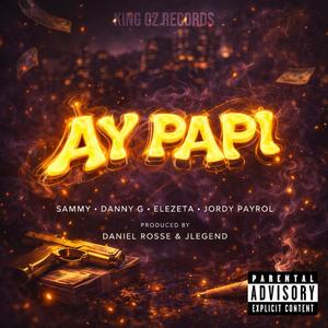 Ay Papi (feat. Danny G, Elezeta & Jordy Payrol) (Explicit)