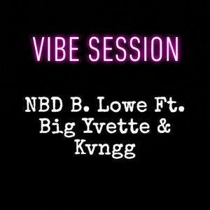 Vibe Session (feat. Big Yvette & Kyngg) (Explicit)