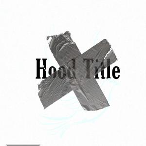 Hood Title (Explicit)