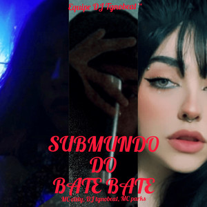 Submundo Do Bate Bate (Explicit)