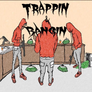 Trappin n Bangin (Explicit)