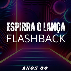 DJ GB De Venda Nova - Espirra o Lança Flashback Anos 80 (Explicit)