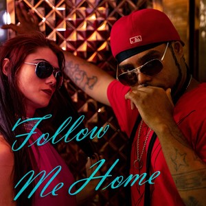 Follow Me Home (Explicit)