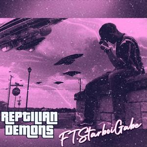 Reptilian Demons(feat. Starboi Gabe) (Explicit)