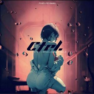 ctrl. (feat. SOLO & LMO Beats) [Explicit]