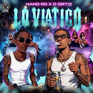 Lo Viatico (feat. Nano RD) (Explicit)