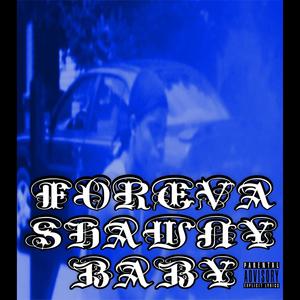 Foreva Shawny Baby (Explicit)