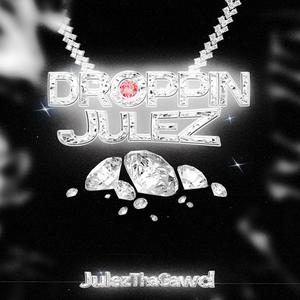 Droppin' Julez (Explicit)